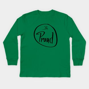 Be Proud Kids Long Sleeve T-Shirt